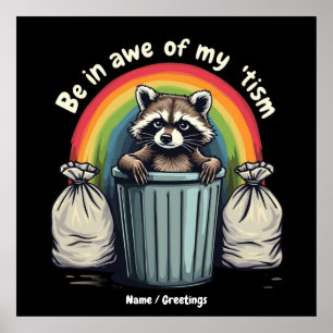 Autism Funny Racoon Be In Awe Of My 'Tism Meme  Poster