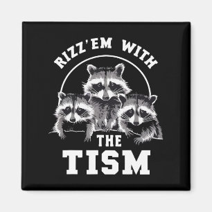 Autism Funny Rizz Em With The Tism Meme Autistic R Magnet