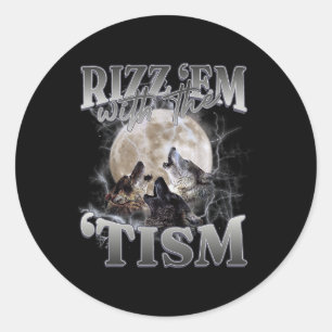 Autism Funny Rizz Em With The Tism Meme Autistic W Classic Round Sticker