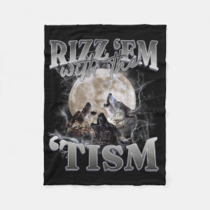 Autism Funny Rizz Em With The Tism Meme Autistic W Fleece Blanket