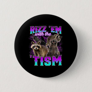 Autism Funny Rizz Em With The Tism Meme Racoon 6 Cm Round Badge