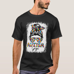 Autism Gigi Life Messy Bun Bleached Mother's Day T-Shirt