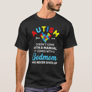 Autism Godmom Who Never Gives Up Autism Awareness T-Shirt