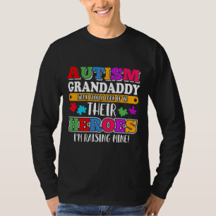 Autism Grandaddy People Look Up Their Heroes Autis T-Shirt