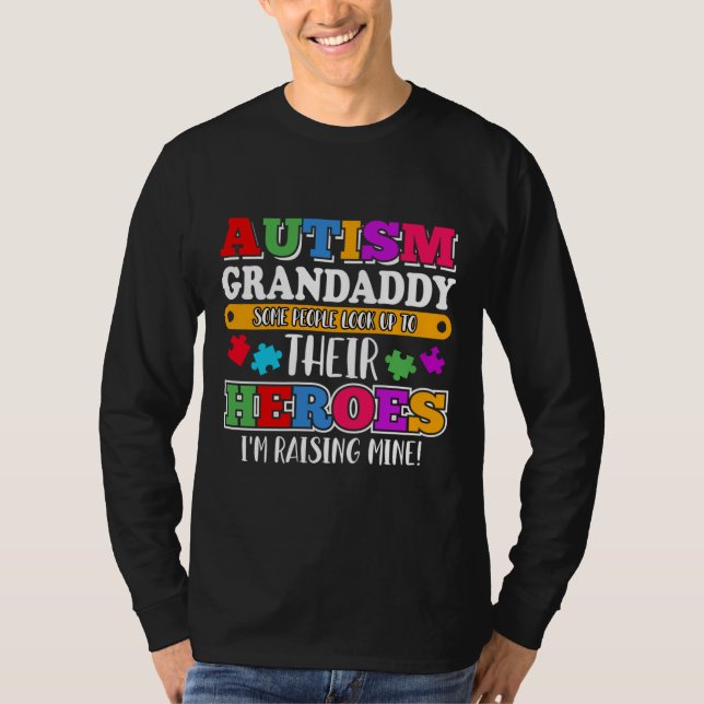 Autism Grandaddy People Look Up Their Heroes Autis T-Shirt (Front)