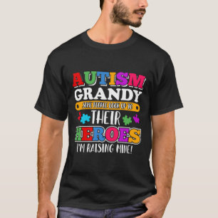 Autism Grandy People Look Up Their Heroes Autism S T-Shirt