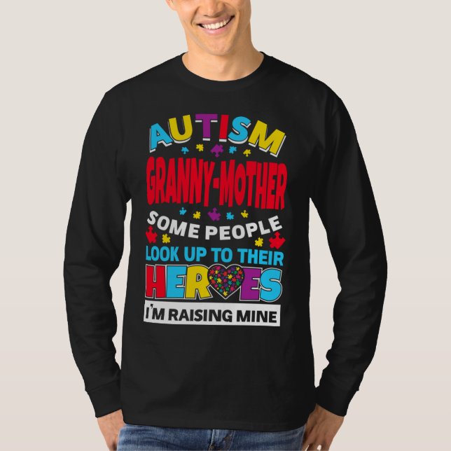 Autism Granny Mother People Look Up Their Heroes R T-Shirt (Front)