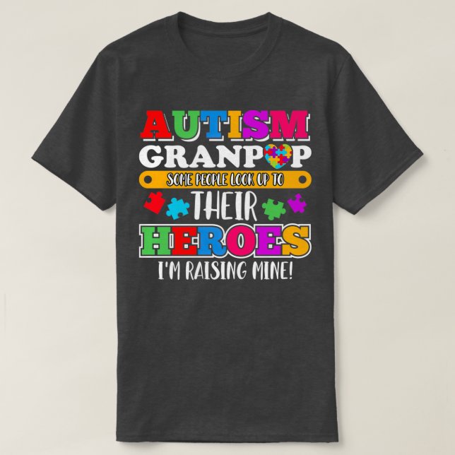 Autism Granpop People Look Up Their Heroes Autism  T-Shirt (Design Front)