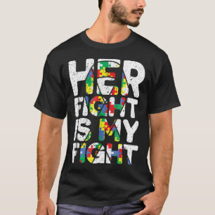 Autism-Her Fight Is My Fight Autism Awareness And T-Shirt