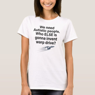 Autism Humour, Sci-Fi, Warp Drive Autistic T-shirt
