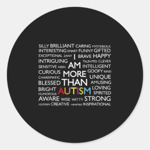 Autism I Am More Than Autism  Classic Round Sticker