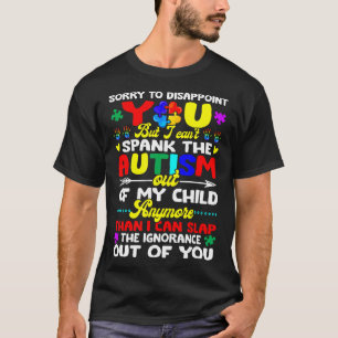 Autism-I Cant Spank The Autism Out Of My Child Gif T-Shirt
