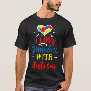 Autism-I Love Someone With Autism Autism Support T-Shirt