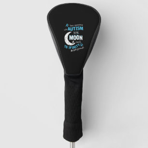 Autism - I love someone with Autism to the moon Golf Head Cover