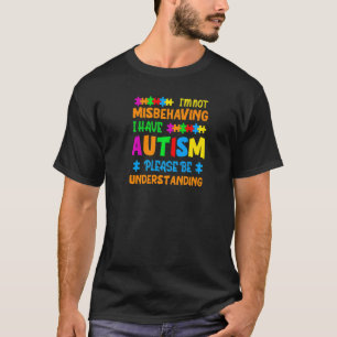 Autism I'm Not Misbehaving I Have Autism Awareness T-Shirt