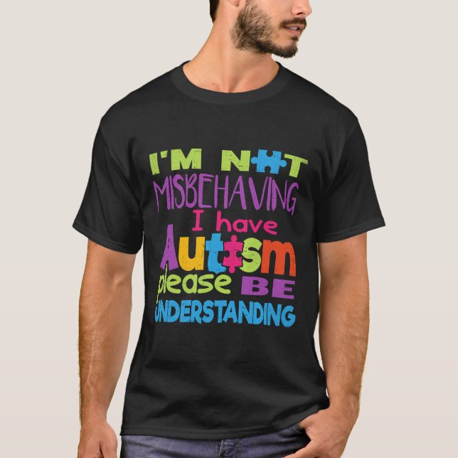 Autism-Im Not Misbehaving -I Have Autism Tee  (Front)