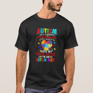 Autism Is A Journey Autism Awareness Autism Mum Wo T-Shirt