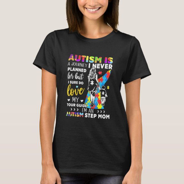 Autism Is A Journey Autism Step Mum Autistic Pride T-Shirt (Front)