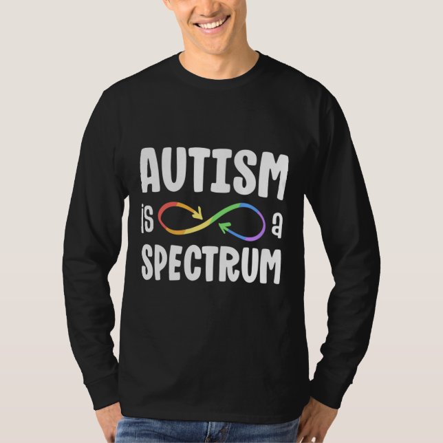 Autism Is A Spectrum Autistic Acceptance Infinity  T-Shirt (Front)