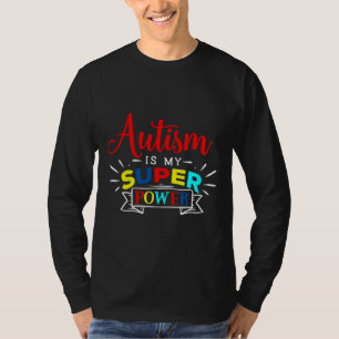 Autism Is My Super Power Autism Awareness T-Shirt