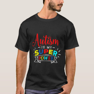 Autism Is My Super Power Autism Awareness T-Shirt
