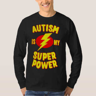 Autism Is My Super Power     T-Shirt