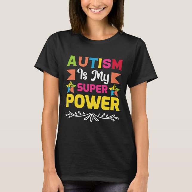 Autism Is My Super Power T-Shirt (Front)