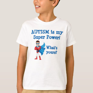 Autism is my super power! What's yours? T-Shirt