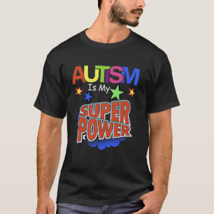 Autism Is My Superpower Autism Awareness Autistic  T-Shirt