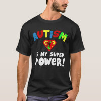 Autism is My Superpower Autism Awareness Gift T Sh