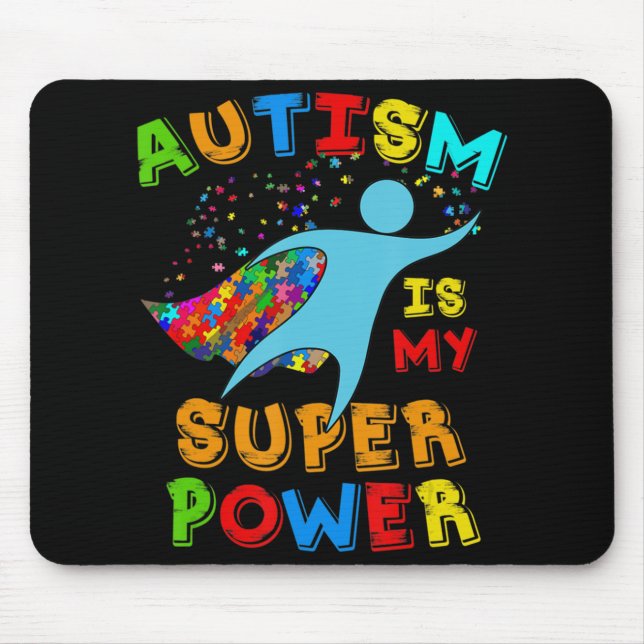 Autism Is My Superpower  Autism Awareness Support  Mouse Pad (Front)
