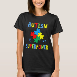 Autism Is My Superpower Autism Awareness T-Shirt