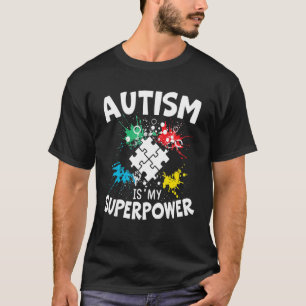 Autism Is My Superpower Autist Asd Disorder Autism T-Shirt