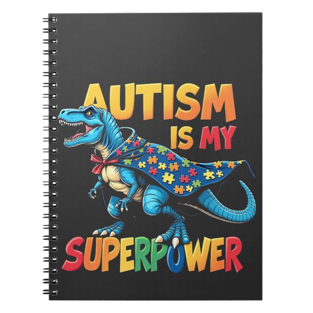 Autism Is My Superpower Dinosaur Autism Awareness Notebook (Front)
