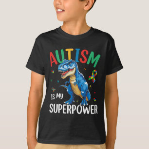 Autism Is My Superpower Dinosaur T-rex Autism Supe T-Shirt
