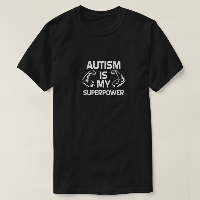 Autism Is My Superpower   Kids, Men,  Women Sizes T-Shirt (Design Front)