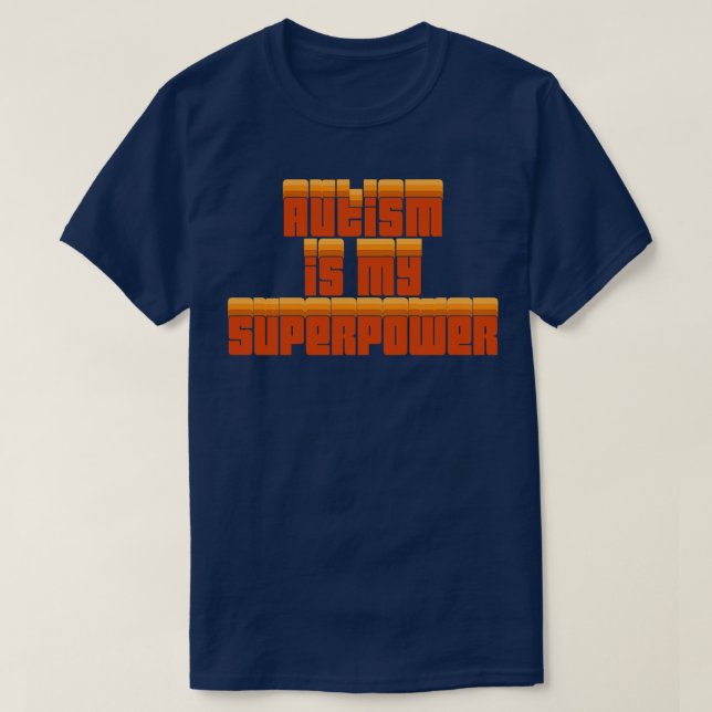 Autism Is My Superpower T-Shirt (Design Front)