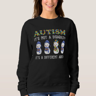 Autism Is Not A Disability It S A Different Abilit Sweatshirt