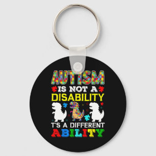 Autism Is Not A Disability It's A Different Abilit Key Ring