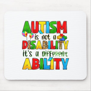 Autism Is Not A Disability It's A Different Abilit Mouse Pad