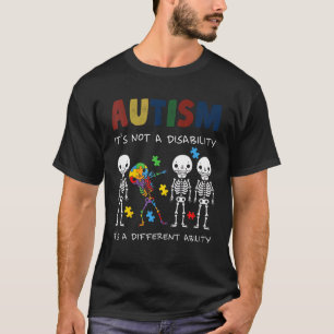 Autism Is Not A Disability It's A Different Abilit T-Shirt