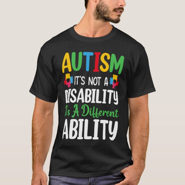 Autism Is Not A Disability It's A Different Abilit T-Shirt (Front)