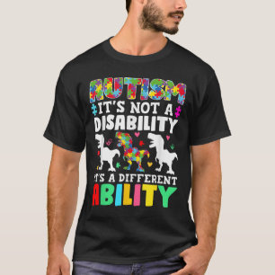 Autism Is Not A Disability Its A Different Ability T-Shirt