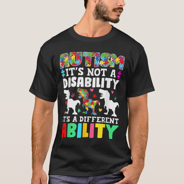 Autism Is Not A Disability Its A Different Ability T-Shirt (Front)