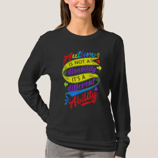 Autism Is Not A Disability Its A Different Ability T-Shirt