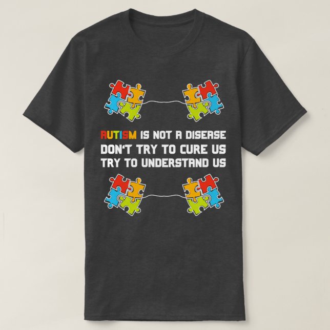 Autism Is Not A DiseaseTry To Understand T-Shirt (Design Front)