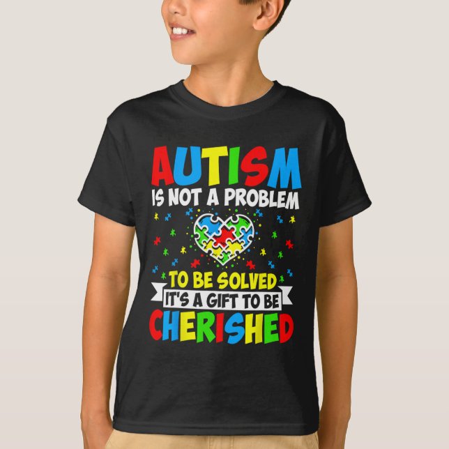 Autism Is Not A Problem To Be Solved - Autism Awar T-Shirt (Front)