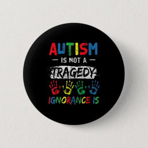 Autism Is Not A Tragedy Support Awareness Acceptan 6 Cm Round Badge