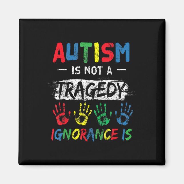 Autism Is Not A Tragedy Support Awareness Acceptan Magnet (Front)