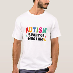 Autism Is Part Of Who I Am T-Shirt
